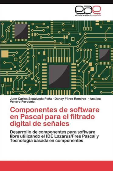 Componentes de software en Pascal para el filtrado digital de senales by Sepulveda Pena Juan Carlos - Paperback