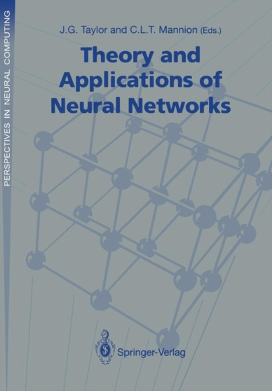 Theory and Applications of Neural Networks : Proceedings of the First British Neural Network Society Meeting, London by J.G. Taylor - Paperback