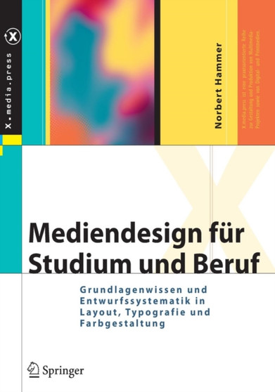Mediendesign fur Studium und Beruf : Grundlagenwissen und Entwurfssystematik in Layout, Typografie und Farbgestaltung by Norbert Hammer - Hardback