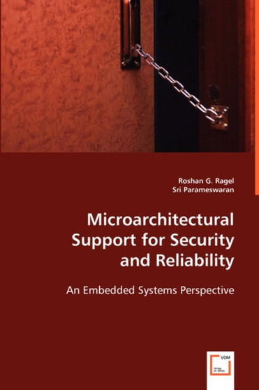 Microarchitectural Support for Security and Reliability by Roshan G Ragel - Paperback