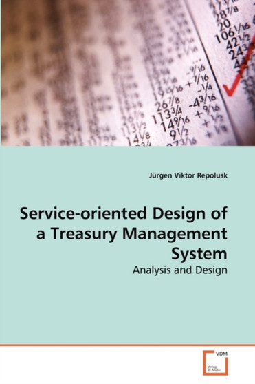 Service-oriented Design of a Treasury Management System by Repolusk Jurgen Viktor - Paperback