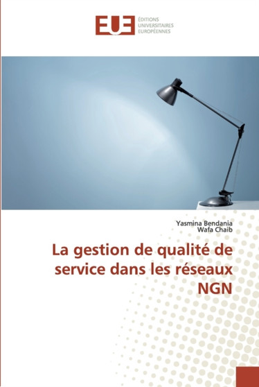 La gestion de qualite de service dans les reseaux NGN by Yasmina Bendania - Paperback