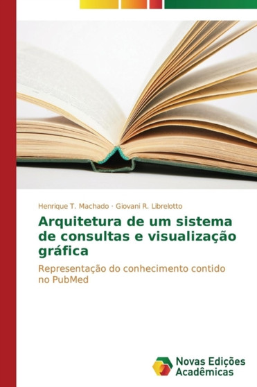 Arquitetura de um sistema de consultas e visualizacao grafica by T Machado Henrique - Paperback