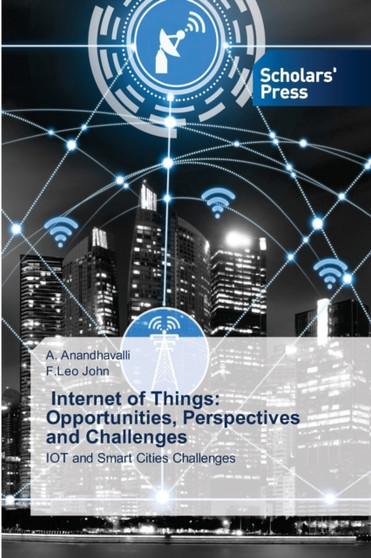 Internet of Things : Opportunities, Perspectives and Challenges by A Anandhavalli - Paperback