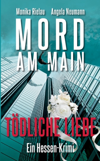 Mord am Main - Toedliche Liebe : Ein Hessen-Krimi