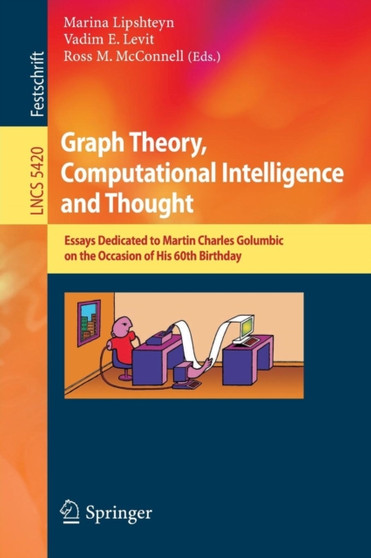 Graph Theory, Computational Intelligence and Thought : Essays Dedicated to Martin Charles Golumbic on the Occasion of His 60th Birthday : 5420 by Marina Lipshteyn - Paperback