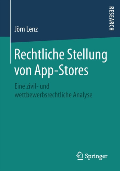 Rechtliche Stellung von App-Stores : Eine zivil- und wettbewerbsrechtliche Analyse by Joern Lenz - Paperback