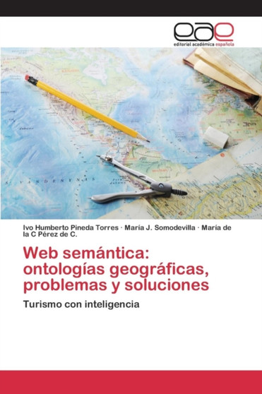 Web semantica : ontologias geograficas, problemas y soluciones by Pineda Torres Ivo Humberto - Paperback