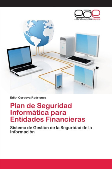Plan de Seguridad Informatica para Entidades Financieras by Edith Cordova Rodriguez - Paperback