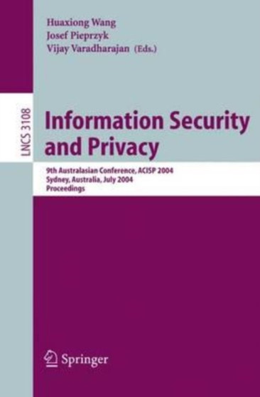 Information Security and Privacy : 9th Australasian Conference, ACISP 2004, Sydney, Australia, July 13-15, 2004, Proceedings by Wang Huaxiong Wang - Paperback