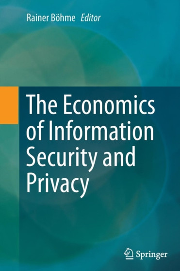 The Economics of Information Security and Privacy by Rainer Boehme - Paperback