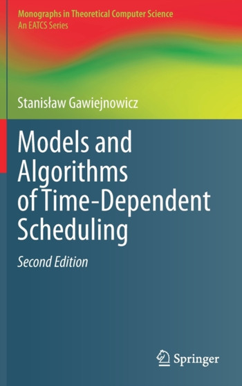 Models and Algorithms of Time-Dependent Scheduling by Stanislaw Gawiejnowicz - Hardback