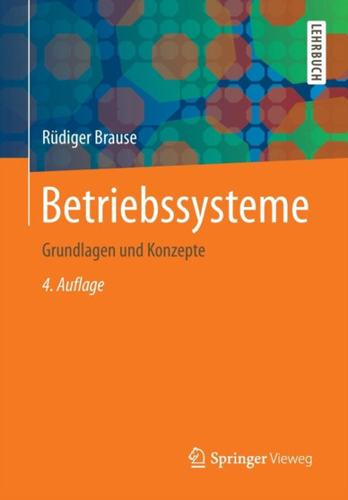 Betriebssysteme : Grundlagen und Konzepte by Rudiger Brause - Paperback