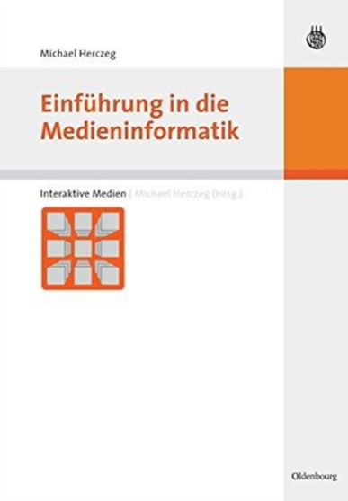 Einfuhrung in Die Medieninformatik by Michael Herczeg - Paperback