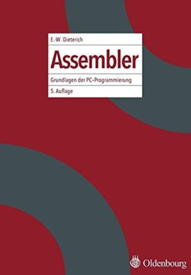 Assembler : Grundlagen Der Pc-Programmierung by Ernst-Wolfgang Dieterich - Paperback