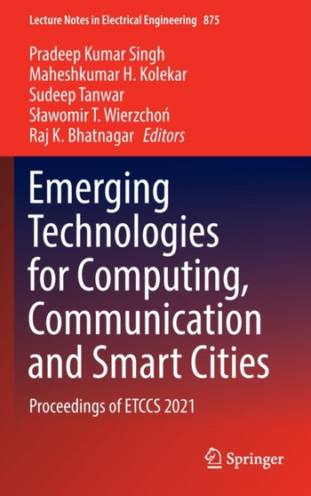 Emerging Technologies for Computing, Communication and Smart Cities : Proceedings of ETCCS 2021 : 875 by Pradeep Kumar Singh - Hardback