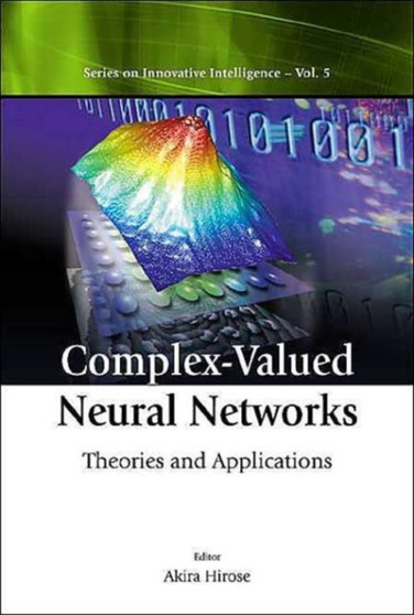 Complex-valued Neural Networks: Theories And Applications : 5 by Akira Hirose - Hardback