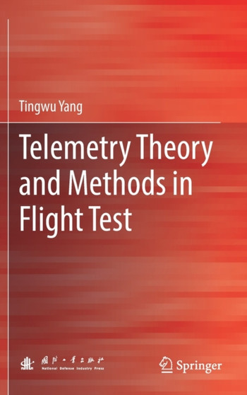 Telemetry Theory and Methods in Flight Test by Tingwu Yang - Hardback