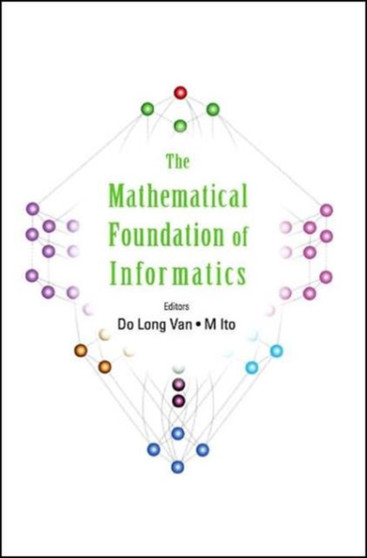 Mathematical Foundation Of Informatics, The - Proceedings Of The Conference by Masami Ito - Hardback