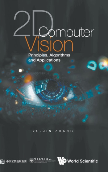 2d Computer Vision: Principles, Algorithms And Applications by Yu-jin Zhang - Hardback