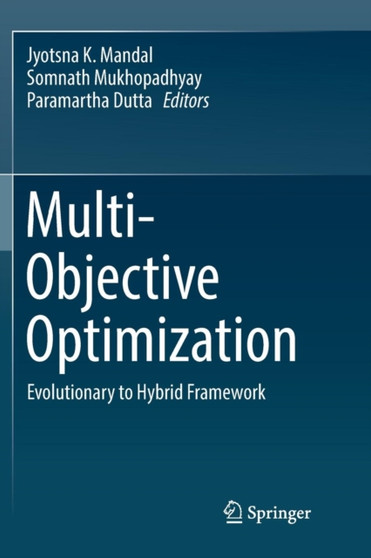 Multi-Objective Optimization : Evolutionary to Hybrid Framework by Jyotsna K. Mandal - Paperback