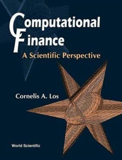 Computational Finance: A Scientific Perspective by Cornelis A Los - Paperback
