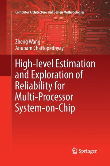 High-level Estimation and Exploration of Reliability for Multi-Processor System-on-Chip by Zheng Wang - Paperback