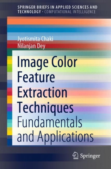 Image Color Feature Extraction Techniques : Fundamentals and Applications by Jyotismita Chaki - Paperback