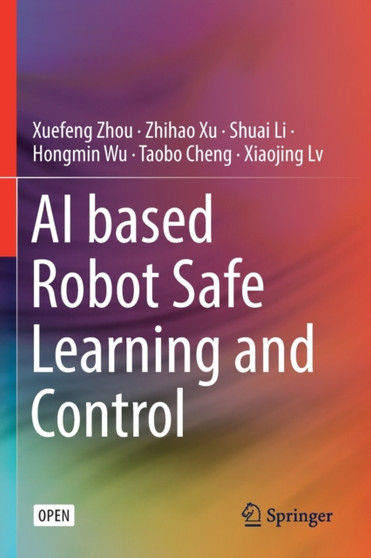 AI based Robot Safe Learning and Control by Xuefeng Zhou - Paperback