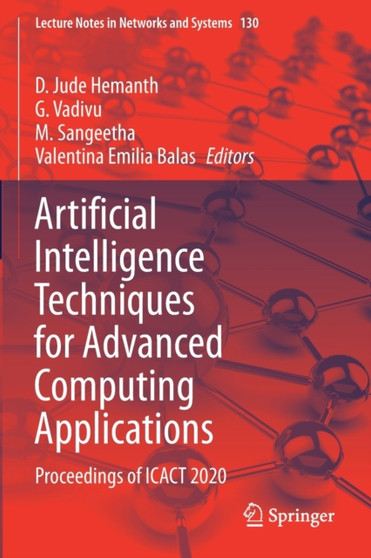 Artificial Intelligence Techniques for Advanced Computing Applications : Proceedings of ICACT 2020 : 130 by D.Jude Hemanth - Paperback