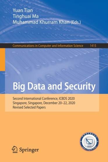 Big Data and Security : Second International Conference, ICBDS 2020, Singapore, Singapore, December 20-22, 2020, Revised Selected Papers : 1415 by Yuan Tian - Paperback