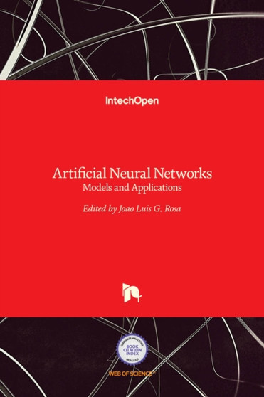 Artificial Neural Networks : Models and Applications by Joao Luis G. Rosa - Hardback