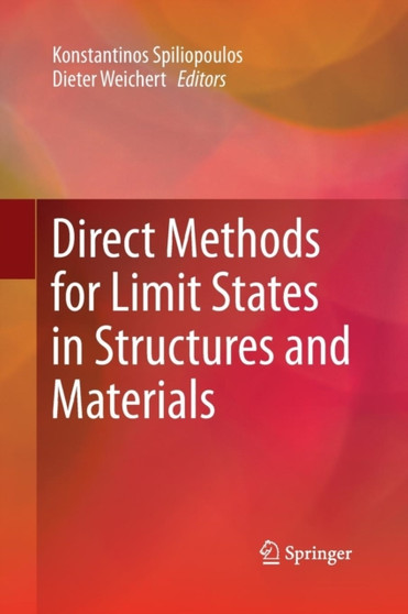 Direct Methods for Limit States in Structures and Materials by Konstantinos Spiliopoulos - Paperback