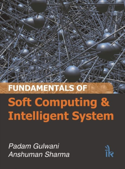 Fundamentals of Soft Computing and Intelligent System by Padam Gulwani - Paperback