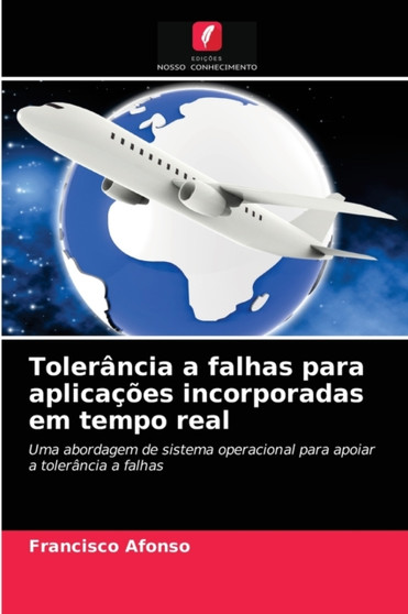 Tolerancia a falhas para aplicacoes incorporadas em tempo real by Francisco Afonso - Paperback