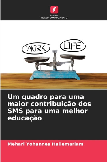 Um quadro para uma maior contribuicao dos SMS para uma melhor educacao by Mehari Yohannes Hailemariam - Paperback