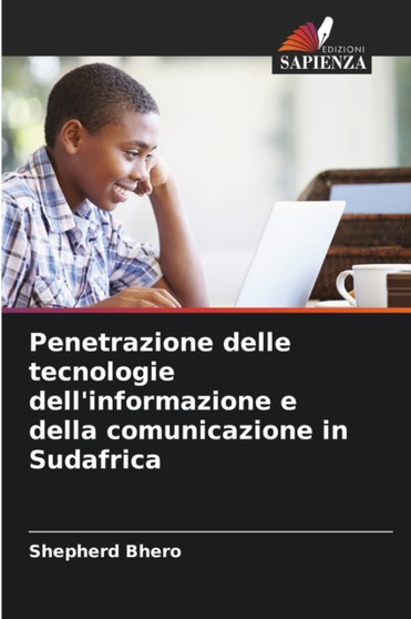 Penetrazione delle tecnologie dell'informazione e della comunicazione in Sudafrica by Shepherd Bhero - Paperback