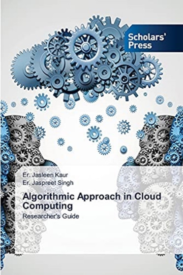 Algorithmic Approach in Cloud Computing by Er Jasleen Kaur - Paperback