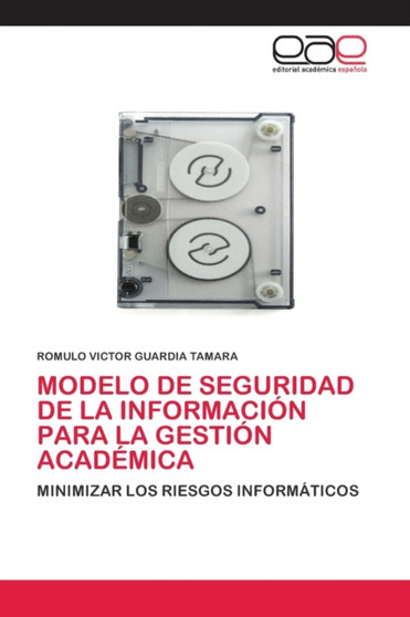 Modelo de Seguridad de la Informacion Para La Gestion Academica by Romulo Victor Guardia Tamara - Paperback