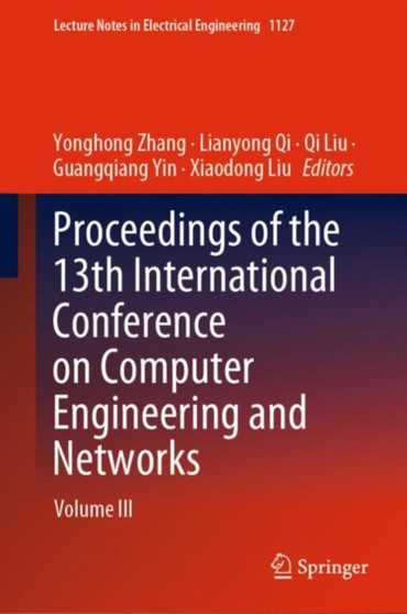 Proceedings of the 13th International Conference on Computer Engineering and Networks : Volume III : 1127 by Yonghong Zhang - Hardback