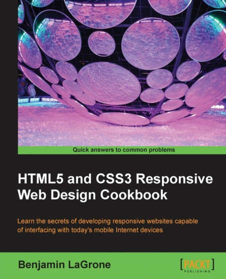 HTML5 and CSS3 Responsive Web Design Cookbook by Benjamin LaGrone - Paperback