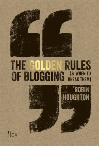 The Golden Rules of Blogging by Robin Houghton - Paperback