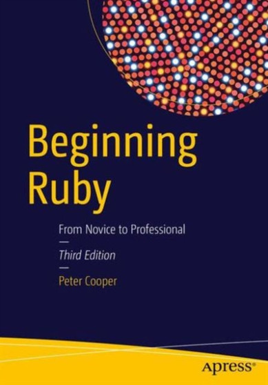 Beginning Ruby : From Novice to Professional by Peter Cooper - Paperback