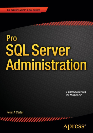 Pro SQL Server Administration by Peter Carter - Paperback