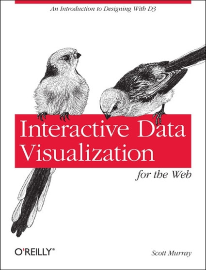 Interactive Data Visualization for the Web by Scott Murray - Paperback