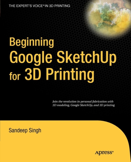 Beginning Google Sketchup for 3D Printing by Sandeep Singh - Paperback