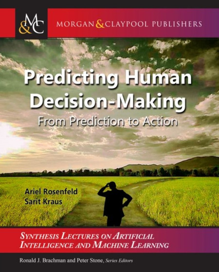 Predicting Human Decision-Making : From Prediction to Action by Ariel Rosenfeld - Paperback