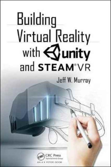 Building Virtual Reality with Unity and Steam VR by Jeff W. Murray - Paperback