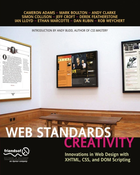 Web Standards Creativity : Innovations in Web Design with XHTML, CSS, and DOM Scripting by Andy Budd - Paperback