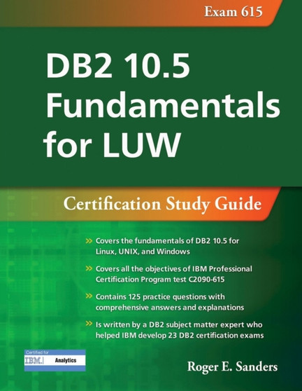 DB2 10.5 Fundamentals for LUW: Certification Study Guide (Exam 615) by Roger E. Sanders - Paperback